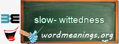 WordMeaning blackboard for slow-wittedness